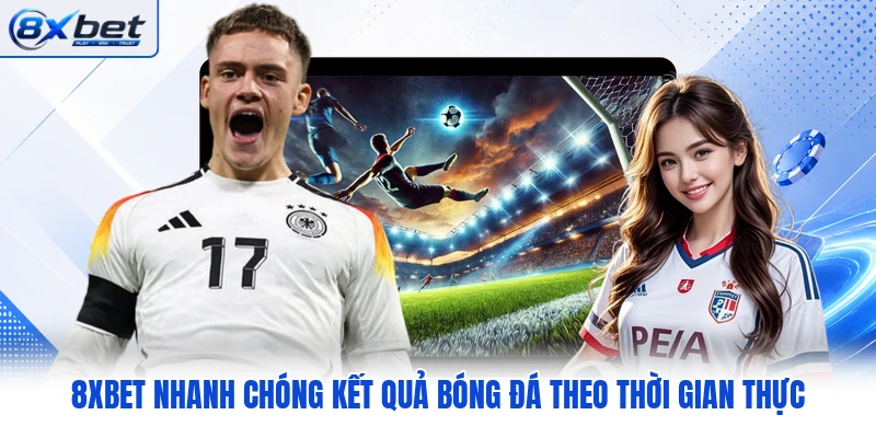 8XBET nhanh chóng kết quả bóng đá theo thời gian thực 8XBET nhanh chóng kết quả bóng đá theo thời gian thực