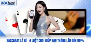 Baccarat Là Gì - 4 Luật Chơi Giúp Bạn Thắng Lên Đến 99%