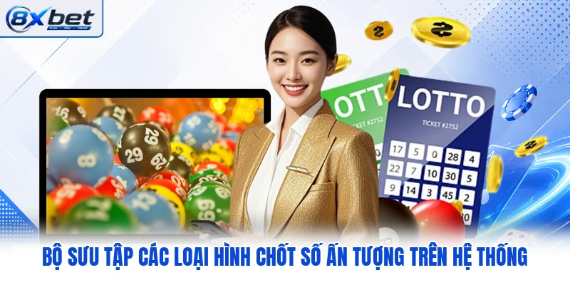 Bộ sưu tập các loại hình chốt số ấn tượng trên hệ thống Bộ sưu tập các loại hình chốt số ấn tượng trên hệ thống