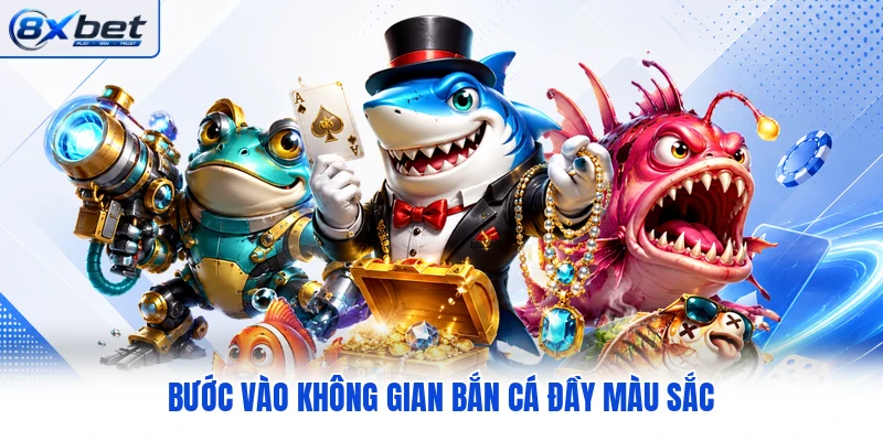 Bước vào không gian bắn cá đầy màu sắc Bước vào không gian bắn cá đầy màu sắc