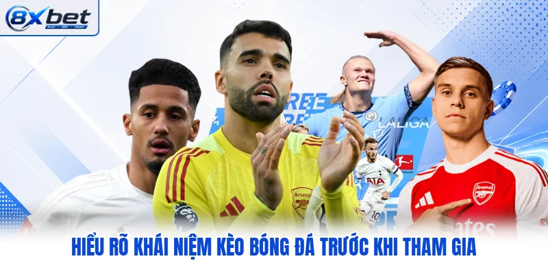 Hiểu rõ khái niệm kèo bóng đá trước khi tham gia Hiểu rõ khái niệm kèo bóng đá trước khi tham gia