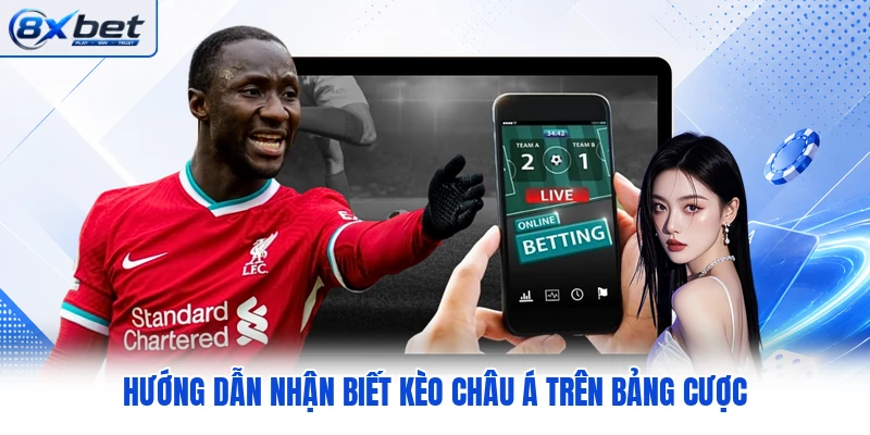 Hướng dẫn nhận biết kèo châu Á trên bảng cược Hướng dẫn nhận biết kèo châu Á trên bảng cược