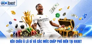 Kèo Châu Á Là Gì và Các Mức Chấp Phổ Biến Tại 8XBET