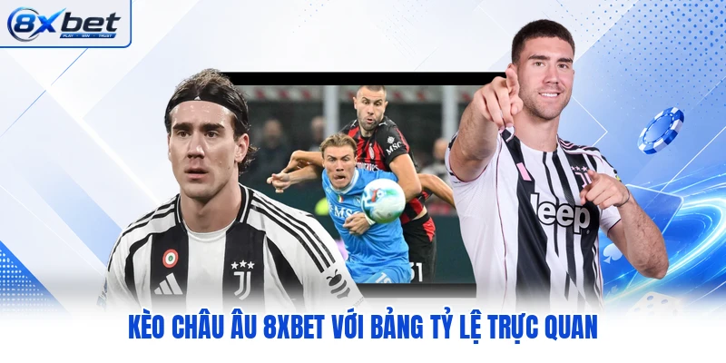 Kèo châu Âu 8XBET với bảng tỷ lệ trực quan Kèo châu Âu 8XBET với bảng tỷ lệ trực quan