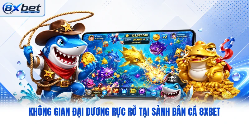 Không gian đại dương rực rỡ tại sảnh bắn cá 8XBET Không gian đại dương rực rỡ tại sảnh bắn cá 8XBET