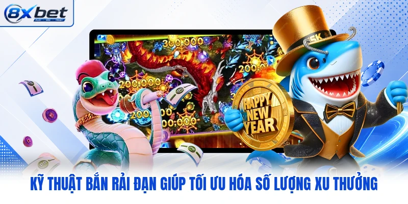 Kỹ thuật bắn rải đạn giúp tối ưu hóa số lượng xu thưởng Kỹ thuật bắn rải đạn giúp tối ưu hóa số lượng xu thưởng