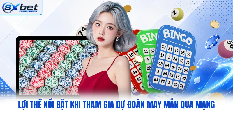 Lợi thế nổi bật khi tham gia dự đoán may mắn qua mạng Lợi thế nổi bật khi tham gia dự đoán may mắn qua mạng
