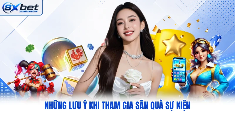 Những lưu ý khi tham gia săn quà sự kiện