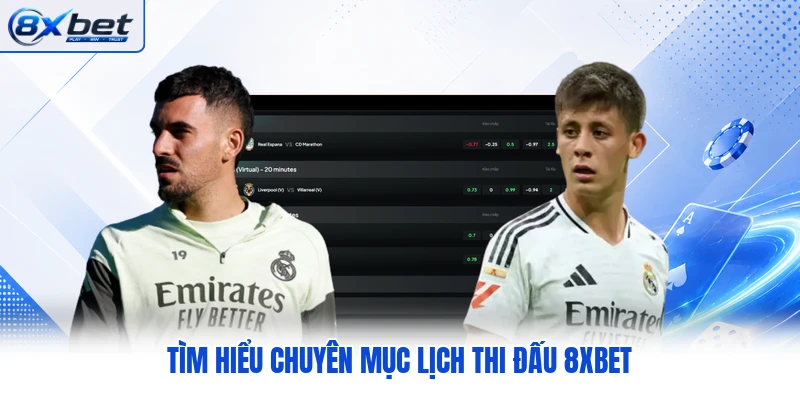 Tìm hiểu chuyên mục lịch thi đấu 8XBET Tìm hiểu chuyên mục lịch thi đấu 8XBET