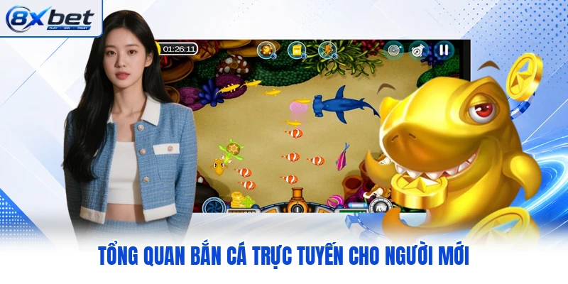 Tổng quan bắn cá trực tuyến cho người mới Tổng quan bắn cá trực tuyến cho người mới