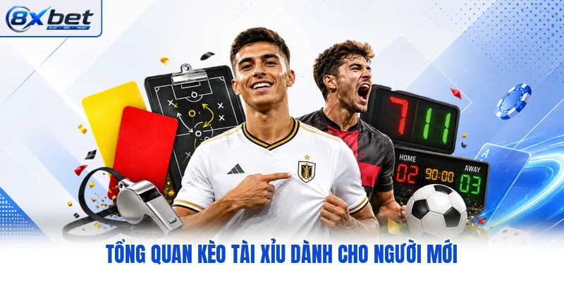 Tổng quan kèo tài xỉu dành cho người mới Tổng quan kèo tài xỉu dành cho người mới