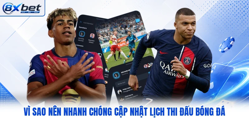 Vì sao nên nhanh chóng cập nhật lịch thi đấu bóng đá Vì sao nên nhanh chóng cập nhật lịch thi đấu bóng đá