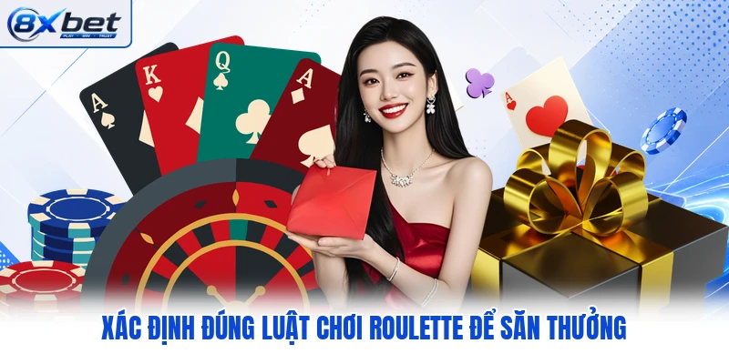 Xác định đúng luật chơi Roulette để săn thưởng Xác định đúng luật chơi Roulette để săn thưởng